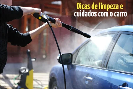 6 Dicas de limpeza e cuidados com o carro. A 5ª dica é especial